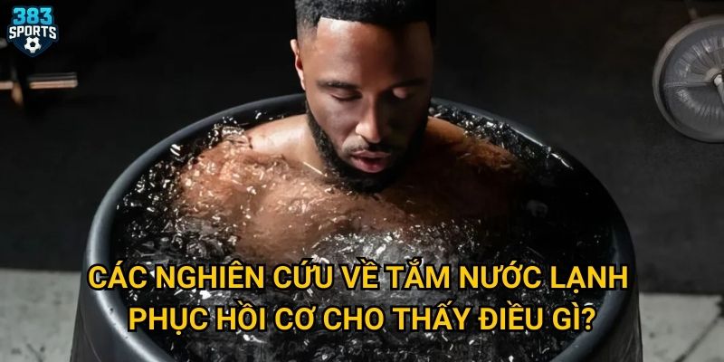 Các nghiên cứu về tắm nước lạnh phục hồi cơ cho thấy điều gì?